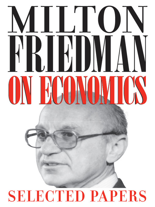 Title details for Milton Friedman on Economics by Milton Friedman - Available
